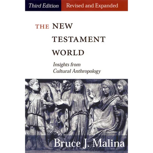 New Testament World, Third Edition, Revised and Expanded: Insights from Cultural Anthropology (Revised, Expanded) - Paperback