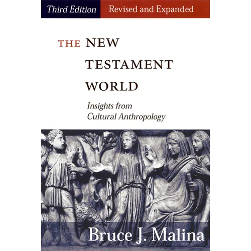 New Testament World, Third Edition, Revised and Expanded: Insights from Cultural Anthropology (Revised, Expanded) - Paperback