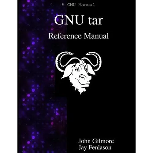 GNU tar Reference Manual: GNU tar: an archiver tool - Paperback