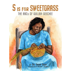 S is for Sweetgrass: The ABCs of Gullah-Geechee - Hardcover