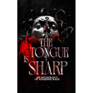 The Tongue is Sharp: An Anthology of Feminine Rage - Paperback