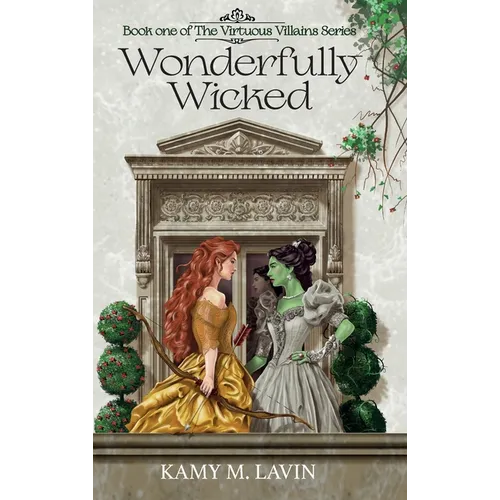 Wonderfully Wicked: Book 1 of The Virtuous Villains Series - Hardcover