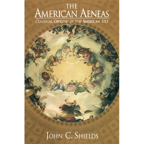 The American Aeneas: Classical Origins of the American Self - Paperback