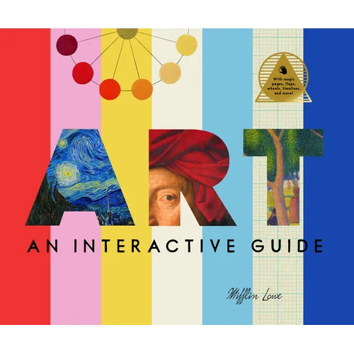 Art: An Interactive Guide: A Hands-On Tour of the World's Greatest Artists and Their Masterpieces: With Magic Pages, Flaps, Wheels, Timelines, and Mor - Hardcover