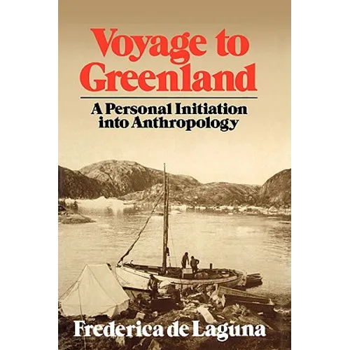 Voyage to Greenland: A Personal Initiation into Anthropology - Paperback