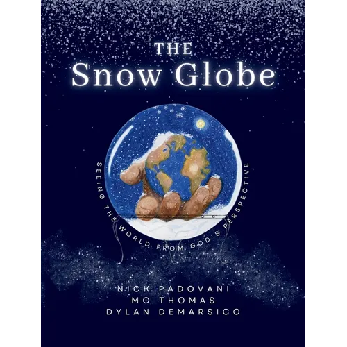 The Snow Globe: Seeing the World From God's Perspective - Paperback