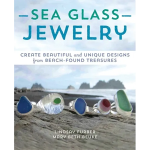 Sea Glass Jewelry: Create Beautiful and Unique Designs from Beach-Found Treasures - Paperback
