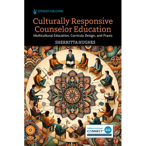 Culturally Responsive Counselor Education: Multicultural Education, Curricula Design, and PRAXIS - Paperback