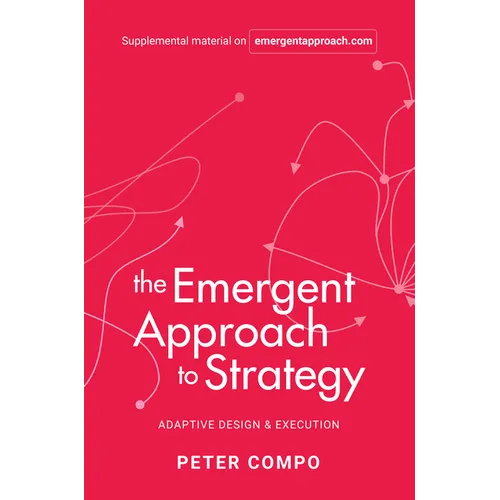 The Emergent Approach to Strategy: Adaptive Design & Execution - Paperback