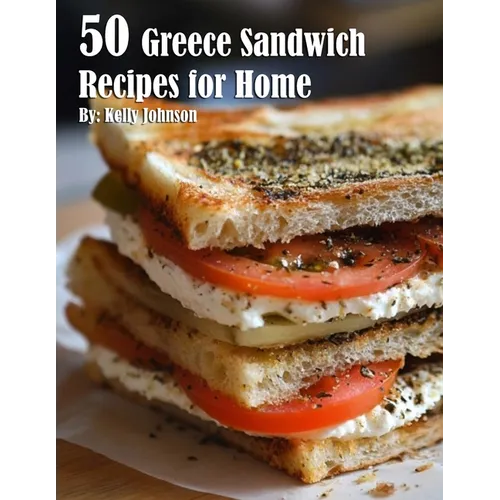 50 Greece Sandwich Recipes for Home - Paperback