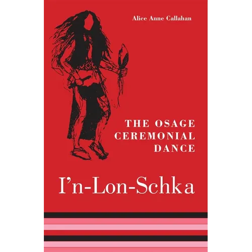 The Osage Ceremonial Dance I'n-Lon-Schka: Volume 201 - Paperback