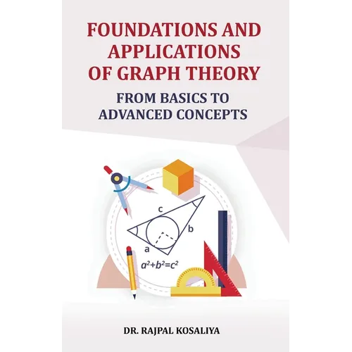 Foundations and Application of Graph Theory: From Basics to Advanced Concepts - Paperback