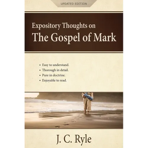 Expository Thoughts on the Gospel of Mark: A Commentary - Paperback