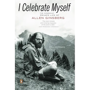 I Celebrate Myself: The Somewhat Private Life of Allen Ginsberg - Paperback