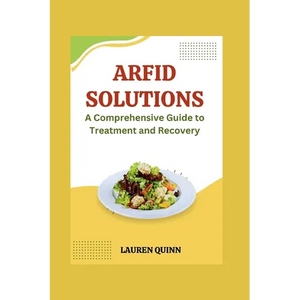 ARFID Solutions: A Comprehensive Guide to Treatment and Recovery - Paperback