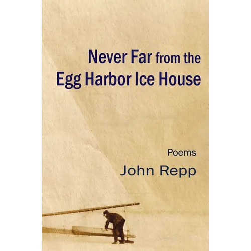 Never Far From the Egg Harbor Ice House - Paperback