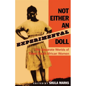 Not Either an Experimental Doll: The Separate Worlds of Three South African Women - Paperback