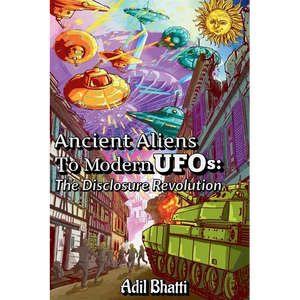 Ancient Aliens to Modern UFOs: The Disclosure Revolution - Paperback