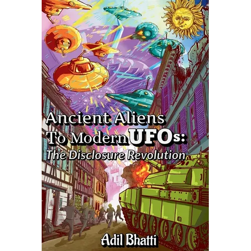 Ancient Aliens to Modern UFOs: The Disclosure Revolution - Paperback