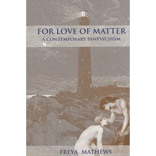 For Love of Matter: A Contemporary Panpsychism - Paperback