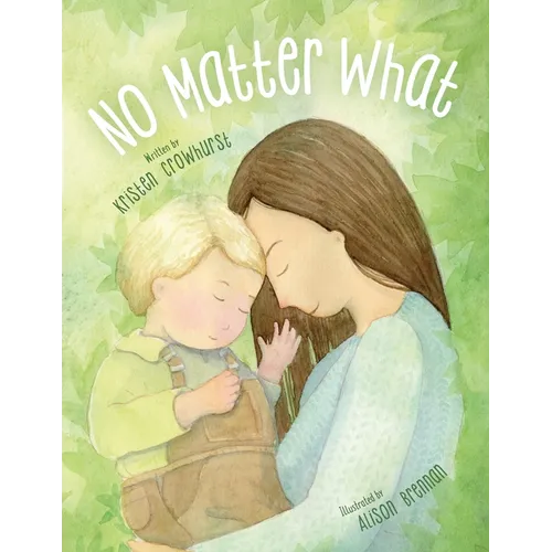 No Matter What: A Children's Book about Unconditional Love - Paperback