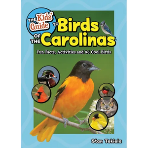 The Kids' Guide to Birds of the Carolinas: Fun Facts, Activities and 86 Cool Birds - Paperback