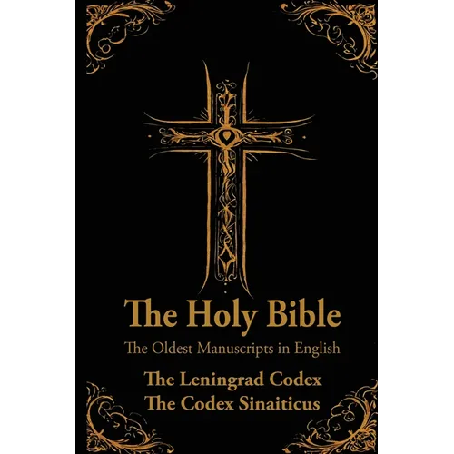 The Holy Bible: Oldest Manuscripts in English: The Leningrad Codex and The Codex Sinaiticus - Paperback