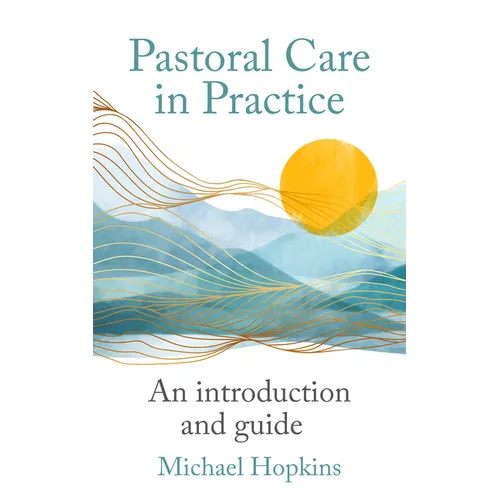 Pastoral Care in Practice: An Introduction and Guide - Paperback