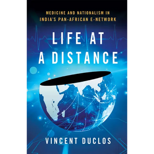 Life at a Distance: Medicine and Nationalism in India's Pan-African E-Network - Paperback