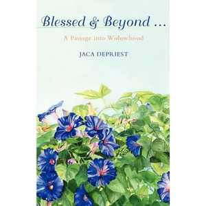 Blessed & Beyond .: A Passage Into Widowhood - Paperback