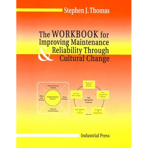 Workbook for Improving Maintenance and Reliability Through Cultural Change - Paperback
