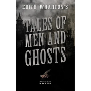 Edith Wharton's Tales of Men and Ghosts - Paperback