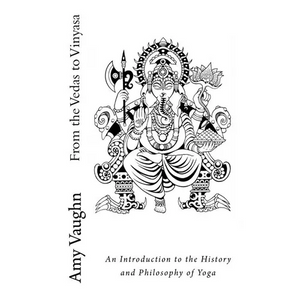From the Vedas to Vinyasa: An Introduction to the History and Philosophy of Yoga - Paperback