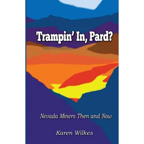 Trampin' In Pard?: Nevada Miners Then and Now - Paperback