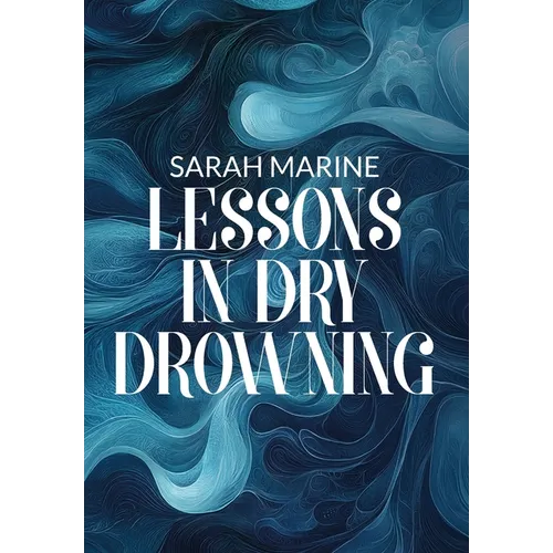 Lessons In Dry Drowning - Hardcover