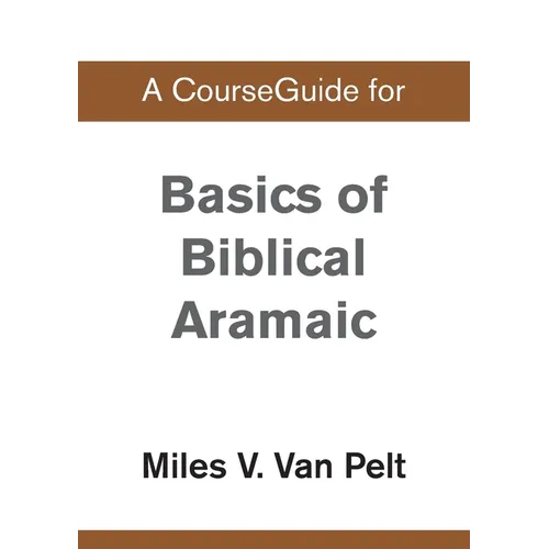 A CourseGuide for Basics of Biblical Aramaic - Paperback