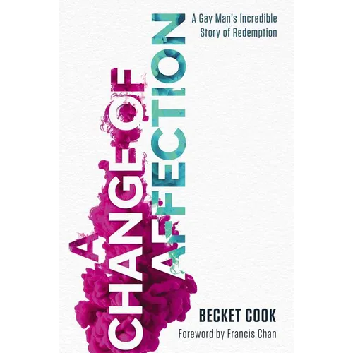 A Change of Affection: A Gay Man's Incredible Story of Redemption - Paperback