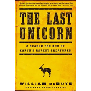 The Last Unicorn: A Search for One of Earth's Rarest Creatures - Paperback