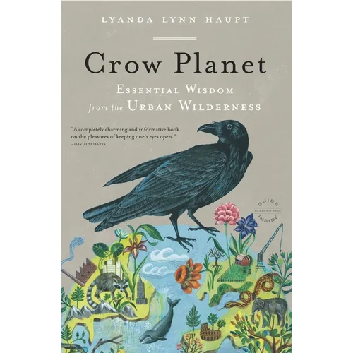 Crow Planet: Essential Wisdom from the Urban Wilderness - Paperback