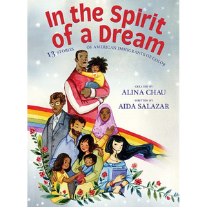 In the Spirit of a Dream: 13 Stories of American Immigrants of Color - Hardcover
