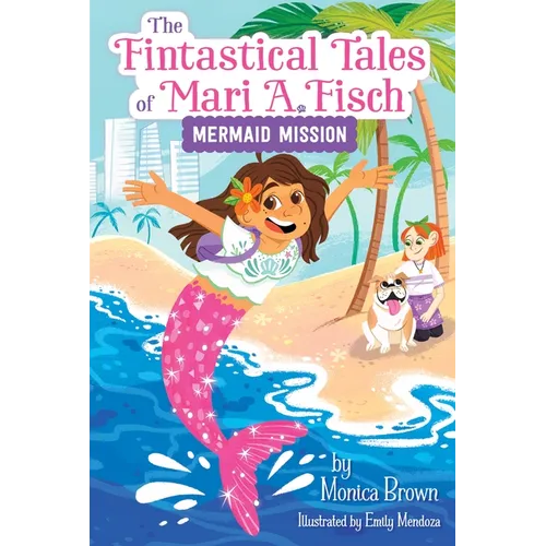 The Fintastical Tales of Mari A. Fisch #1: Mermaid Mission - Hardcover