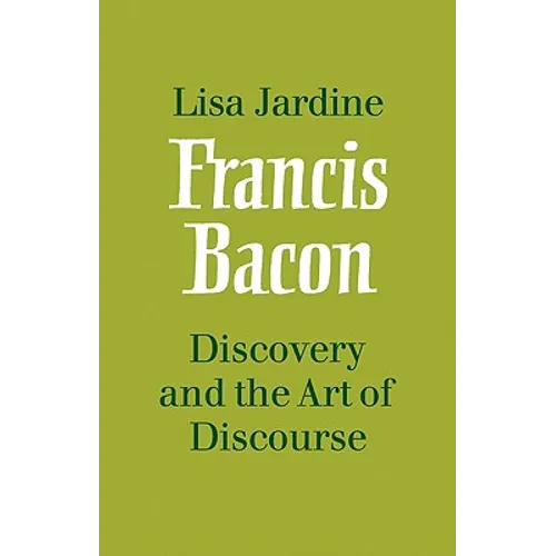Francis Bacon: Discovery and the Art of Discourse - Paperback