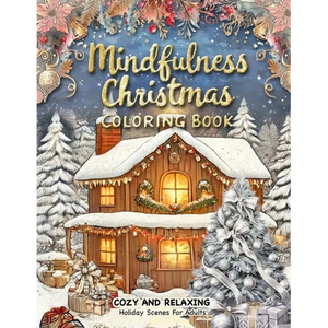 Mindfulness Christmas Coloring Book: A Christmas Adult Coloring Book for Relaxation Featuring Decorations, Winter Wonderland Settings, and Stress Reli - Paperback