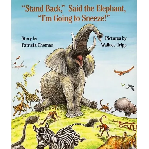 Stand Back, Said the Elephant, I'm Going to Sneeze! - Hardcover