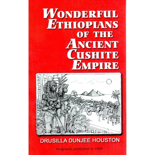 Wonderful Ethiopians of the Ancient Cushite Empire - Paperback
