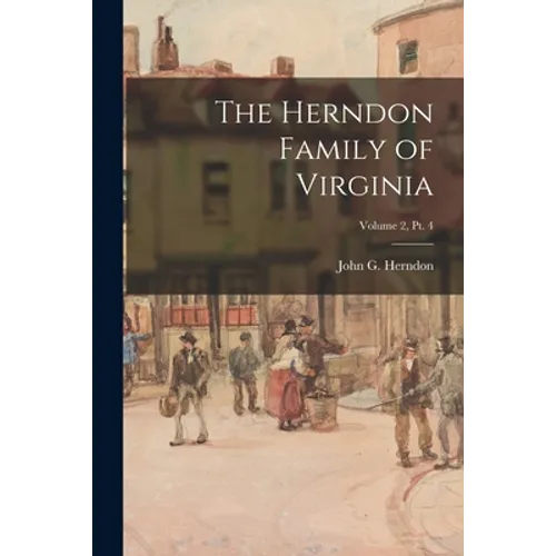 The Herndon Family of Virginia; Volume 2, pt. 4 - Paperback