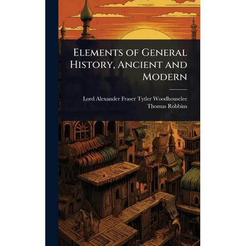 Elements of General History, Ancient and Modern - Hardcover