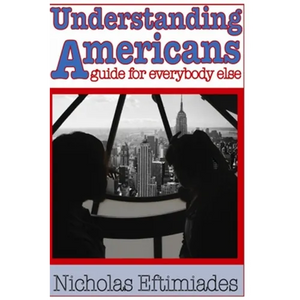 Understanding Americans: : A Guide for Everybody Else - Paperback