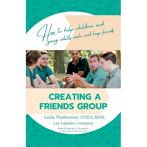 Creating a Friends Group: How to help children and young adults make and keep friends - Paperback