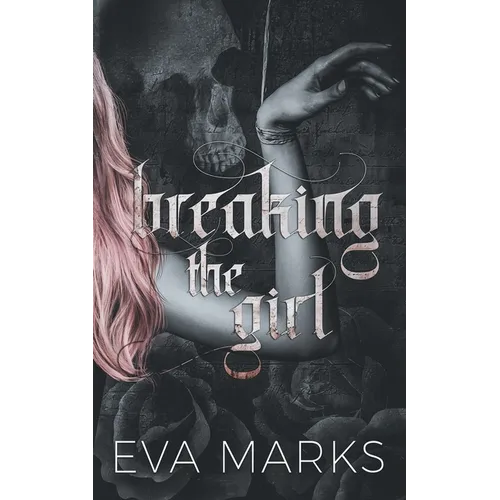 Breaking the Girl: A dark best friend's dad romance - Paperback